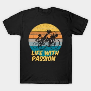 Cycling. Life With Passion T-Shirt